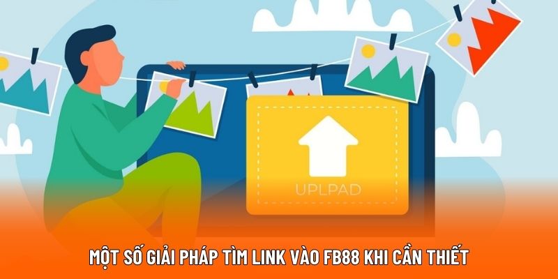 Một số giải pháp tìm link vào FB88 khi cần thiết
