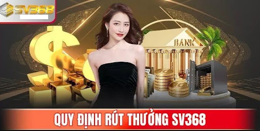 Quy định rút thưởng sv368