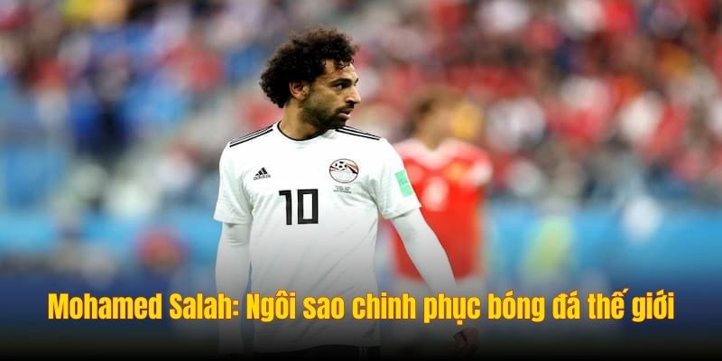Khám Phá Mohamed Salah: Biểu Tượng Của Tốc Độ Và Kỹ Thuật 1 Mohamed Salah: Ngôi sao Ai Cập chinh phục bóng đá thế giới