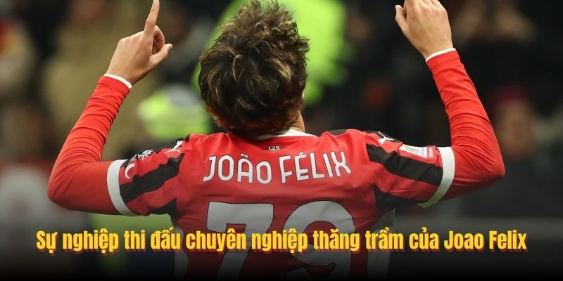 Joao Felix - Tài Năng Triệu Đô Khuấy Đảo Túc Cầu Châu Âu 2 su nghiep cua joao