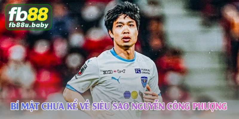 Nguyễn Công Phượng – Cơn lốc kỹ thuật thổi bùng cảm xúc 1 bi mat chua ke ve sieu sao nguyen cong phuong nguon fb88