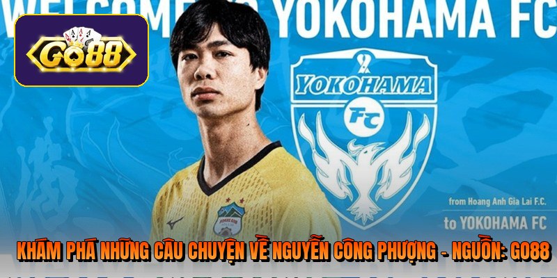 kham pha nhung cau chuyen ve nguyen cong phuong nguon go88