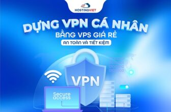 Dựng VPN cá nhân bằng VPS giá rẻ - An toàn và tiết kiệm