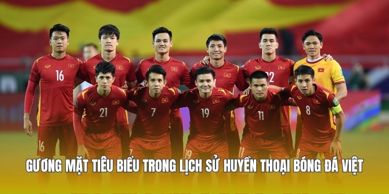 Huyền Thoại Bóng Đá Việt Nam - Những Cái Tên Đi Vào Lịch Sử Dân Tộc 1 Gương mặt tiêu biểu trong lịch sử huyền thoại bóng đá Việt