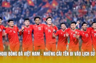 Huyền Thoại Bóng Đá Việt Nam - Những Cái Tên Đi Vào Lịch Sử Dân Tộc