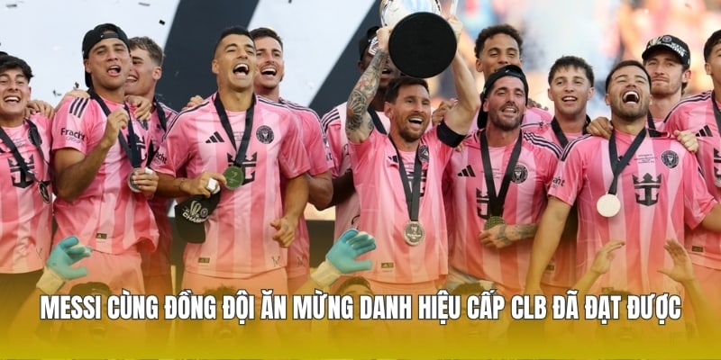 Messi Có Bao Nhiêu Danh Hiệu – Thống Kê Đầy Đủ Nhất 2026 2 Messi cùng đồng đội ăn mừng danh hiệu cấp CLB đã đạt được