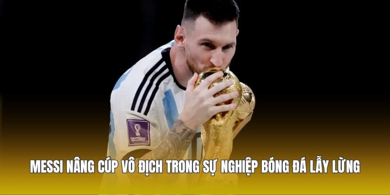 Messi Có Bao Nhiêu Danh Hiệu – Thống Kê Đầy Đủ Nhất 2026 1 Messi nâng cúp vô địch trong sự nghiệp bóng đá lẫy lừng