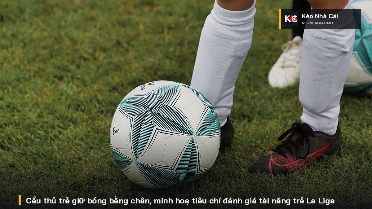 Cầu thủ trẻ La Liga mùa 2026/27: dựa vào đâu để đánh giá tài năng? 1 Tiêu chí 1: Phút thi đấu ở đội một so với tuổi