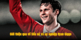 Ryan Giggs: Huyền Thoại Vĩnh Cửu Của Manchester United