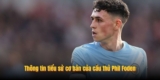 Phil Foden – Ngôi Sao Man City Kế Thừa Tinh Hoa Bóng Đá Anh